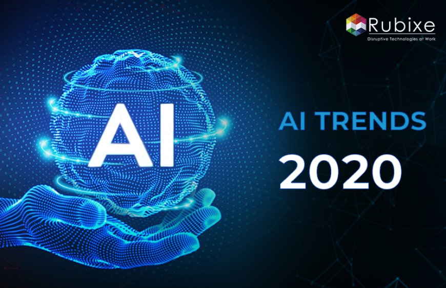 Artificial Intelligence (AI) Trends for 2020