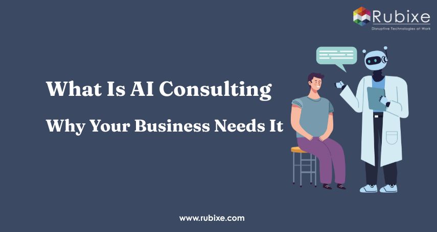 What Is AI Consulting and Why Your Business Needs It
