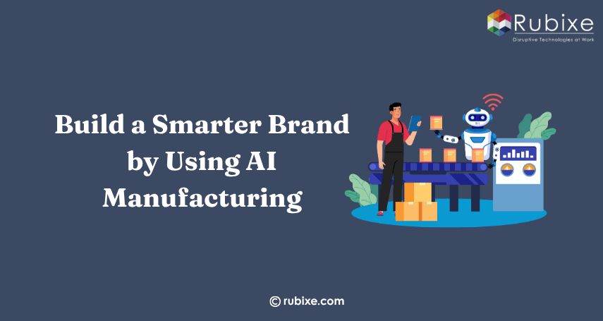 Build a Smarter Brand by Using AI Manufacturing