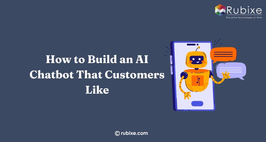 How to Build an AI Chatbot That Customers Like 