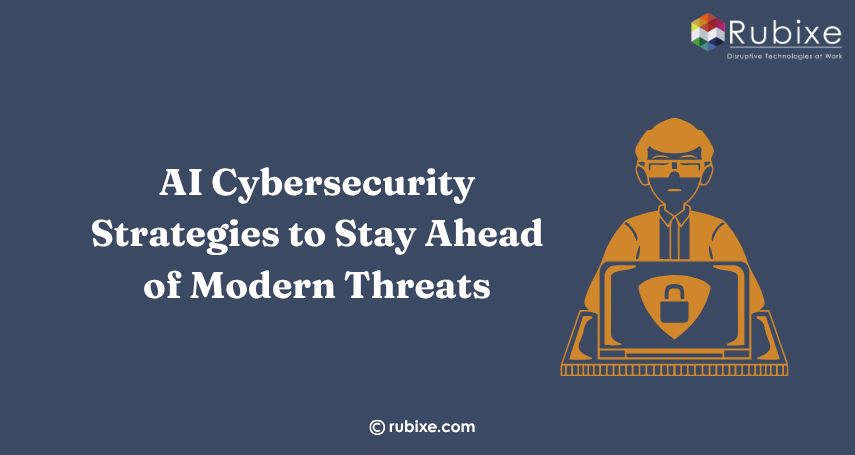 AI Cybersecurity Strategies to Stay Ahead of Modern Threats