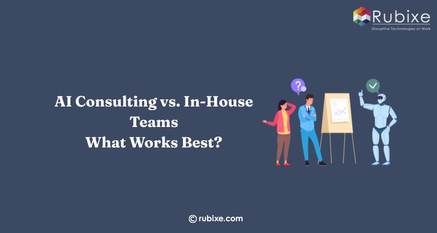 AI Consulting vs In-House Teams: What Works Best