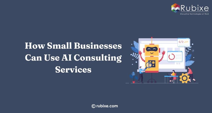 How Small Businesses Can Use AI Consulting Services