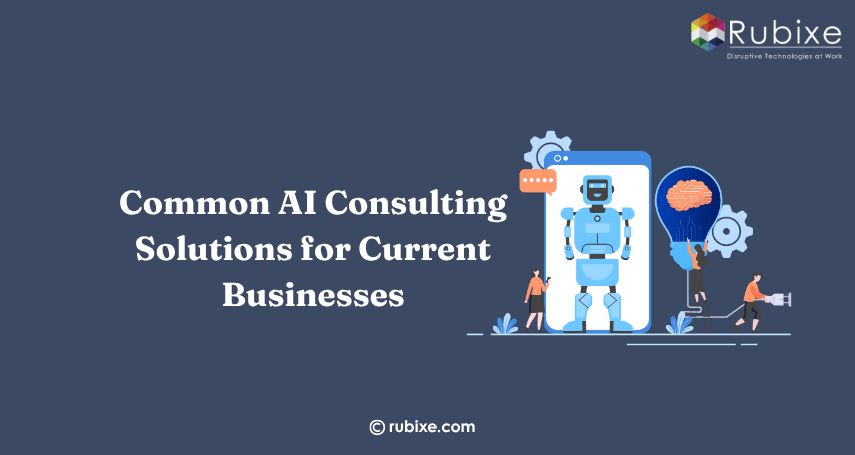Common AI Consulting Solutions for Current Businesses
