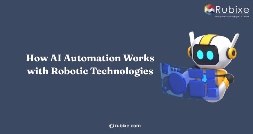 How AI Automation Works with Robotic Technologies