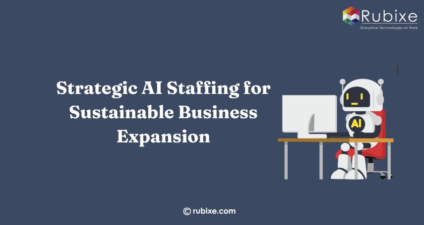 Strategic AI Staffing for Sustainable Business Expansion