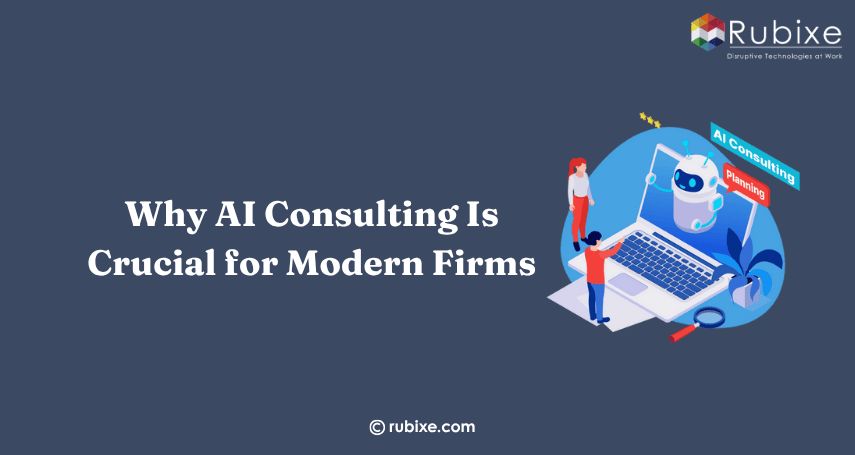 Why AI Consulting Is Crucial for Modern Firms