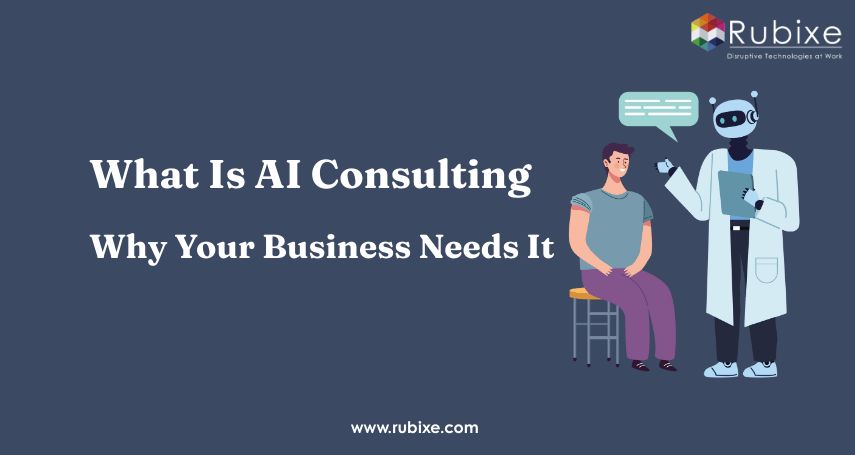 What Is AI Consulting and Why Your Business Needs It