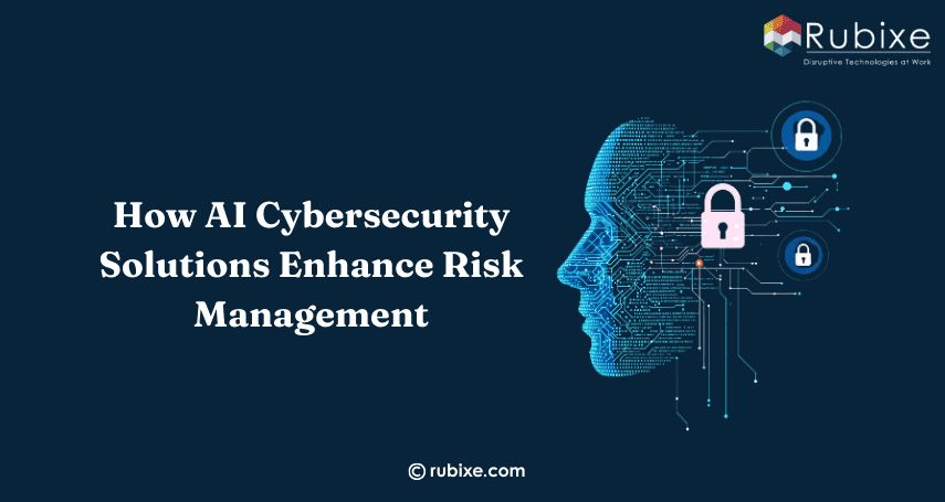 How AI Cybersecurity Solutions Enhance Risk Management