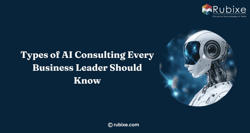 Types of AI Consulting Every Business Leader Should Know