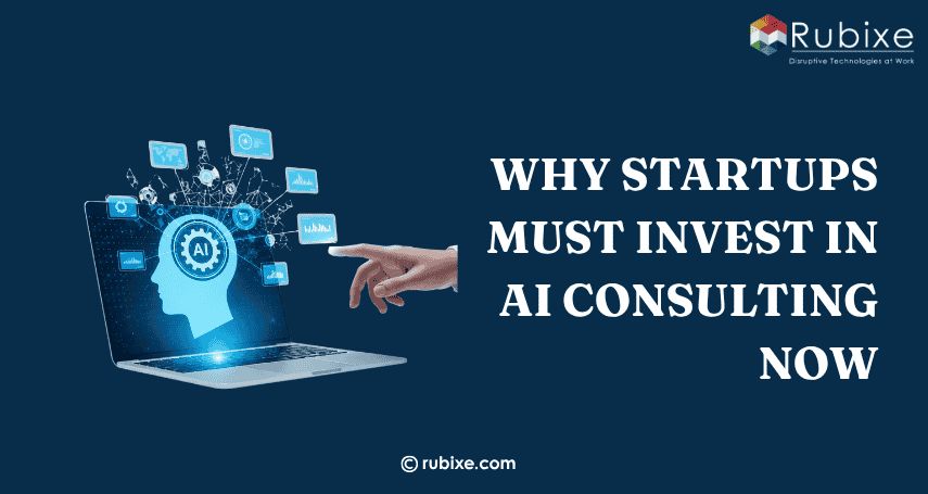Why Startups Must Invest in AI Consulting Now