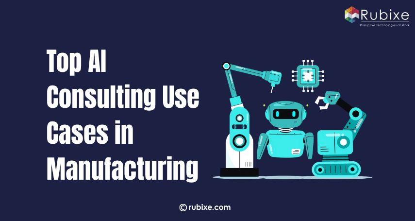 Top AI Consulting Use Cases in Manufacturing
