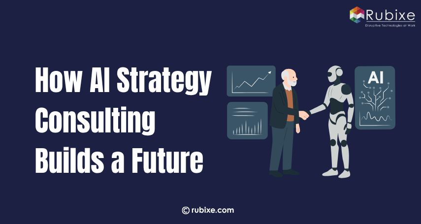 How AI Strategy Consulting Builds a Future-Ready Business