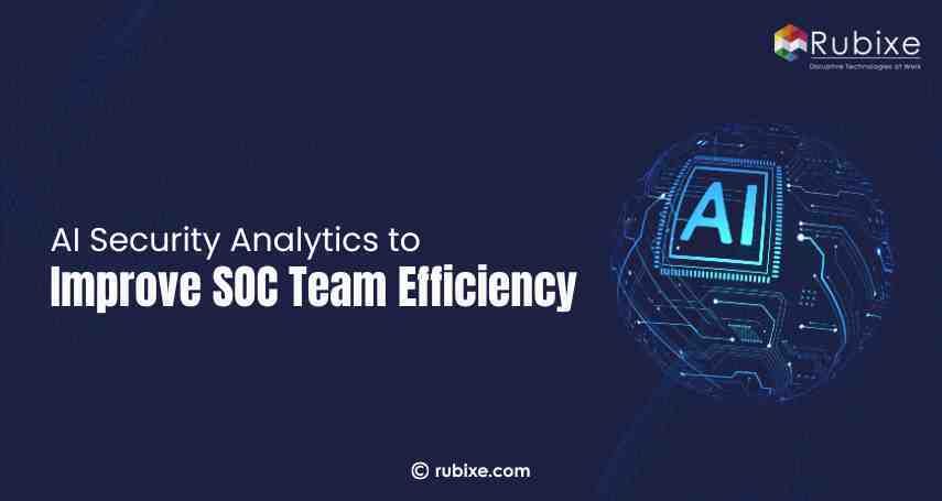AI Security Analytics to Improve SOC Team Efficiency