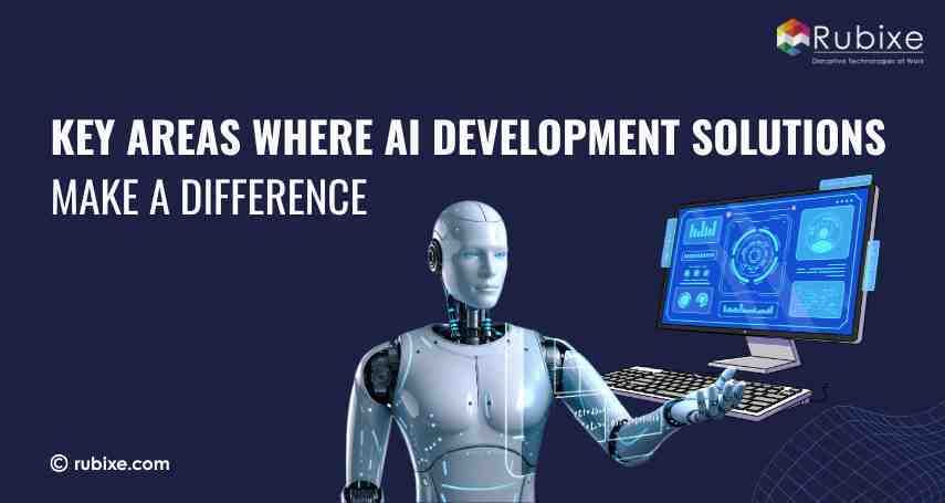 Key Areas Where AI Development Solutions Make a Difference