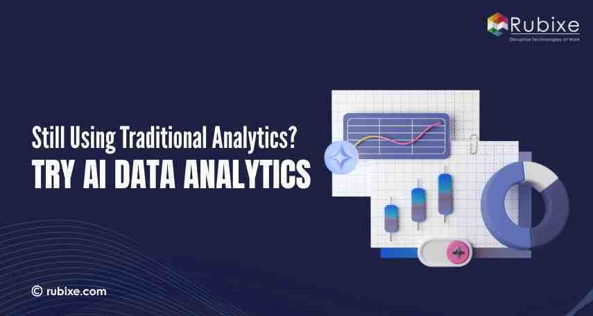 Still Using Traditional Analytics? Try AI Data Analytics