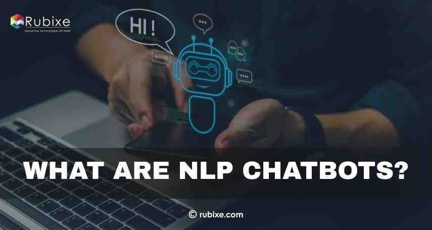 What Are NLP Chatbots? How Do They Work?