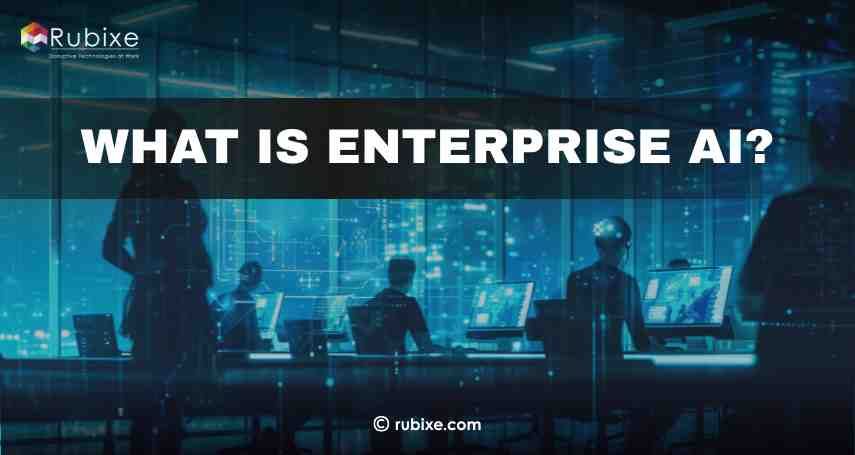 What Is Enterprise AI and How It Drives Business Growth