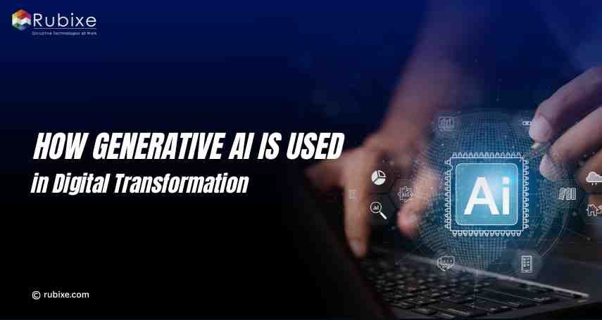 How Generative AI is Used in Digital Transformation