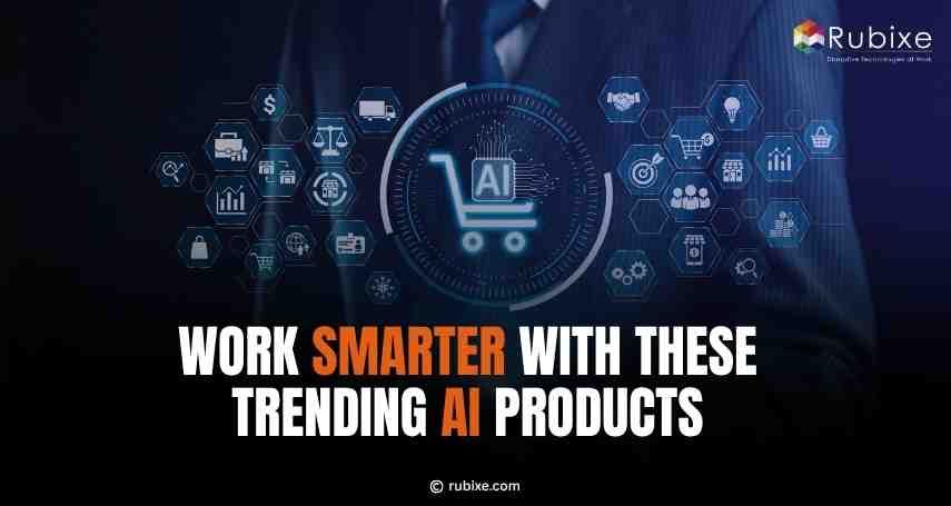 Work Smarter with These Trending AI Products for Businesses