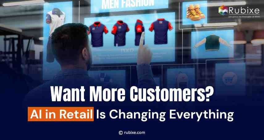 Want More Customers? AI in Retail Is Changing Everything