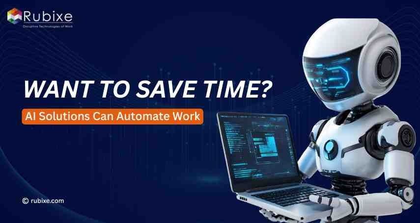 Want to Save Time? How AI Solutions Reduce Manual Work