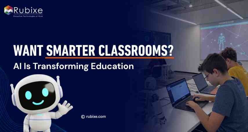 Building Smarter Classrooms? Here’s How AI Is Changing Learning