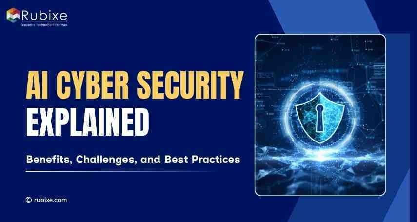AI Cyber Security Explained: Benefits, Challenges, and Best Practices